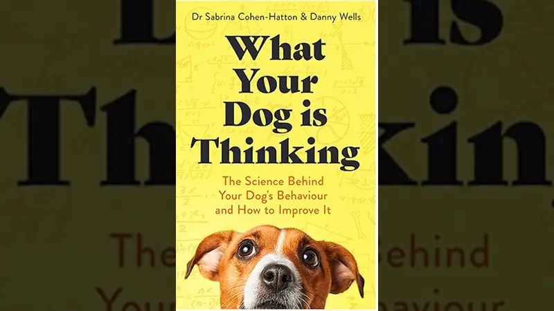 What Your Dog is Thinking by Dr Sabrina Cohen-Hatton and Danny Wells